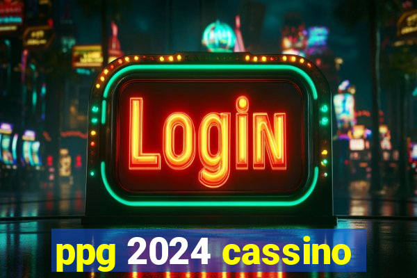 ppg 2024 cassino